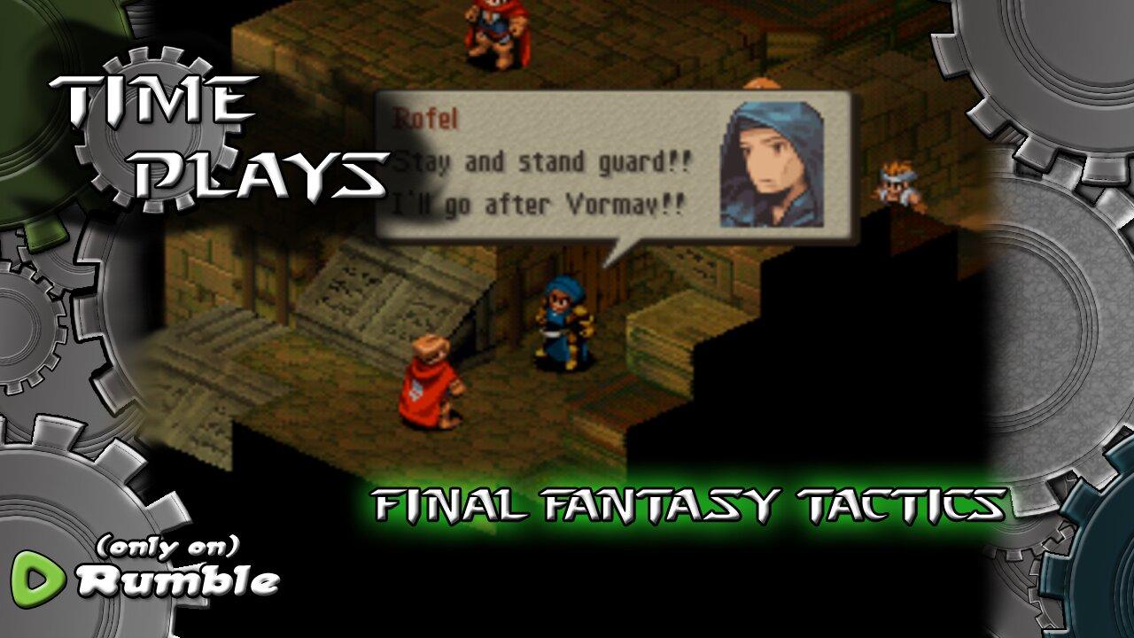 Time Plays - Final Fantasy Tactics (Finale?)