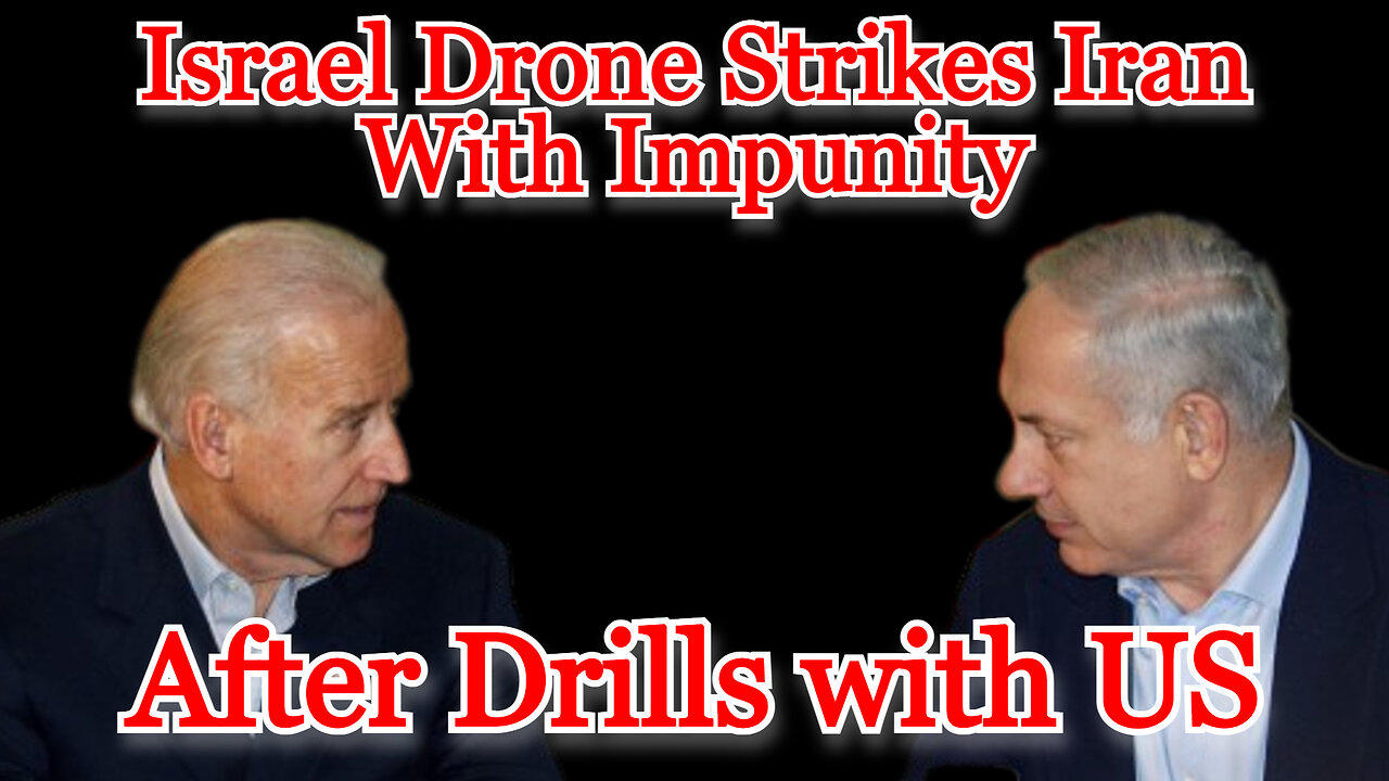 Israel Drone Strikes Iran With Impunity, After Drills with US: COI #379
