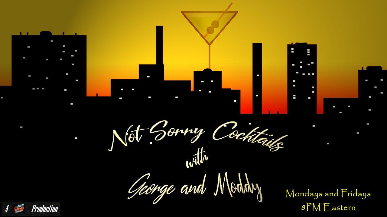 Not Sorry Cocktails with George & Moddy Feb 3, 2023