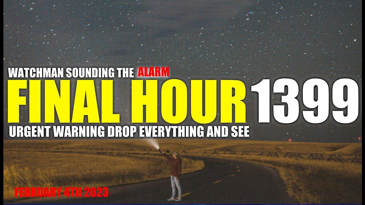 FINAL HOUR 1399 - URGENT WARNING DROP EVERYTHING AND SEE - WATCHMAN SOUNDING THE ALARM