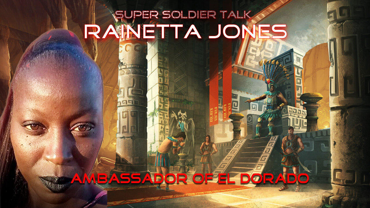 Super Soldier Talk – Rainetta Jones the Ambassador of El Dorado