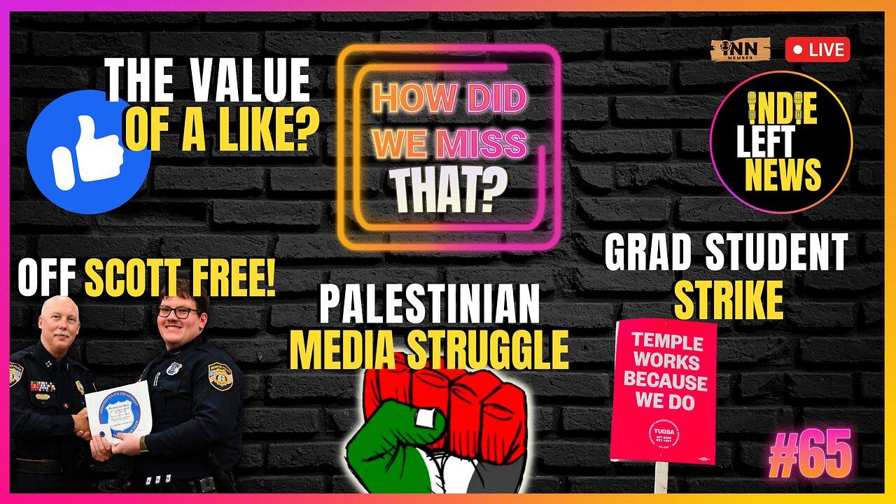 #TyreNichols | Temple U Strike | Value of a FB Like | Palestinian Media | How Did We Miss That #65