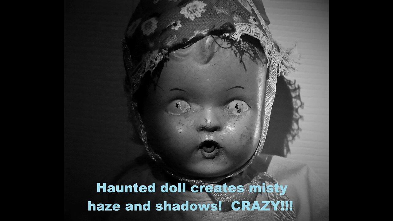 Haunted doll creates myterious MIST on video!!!