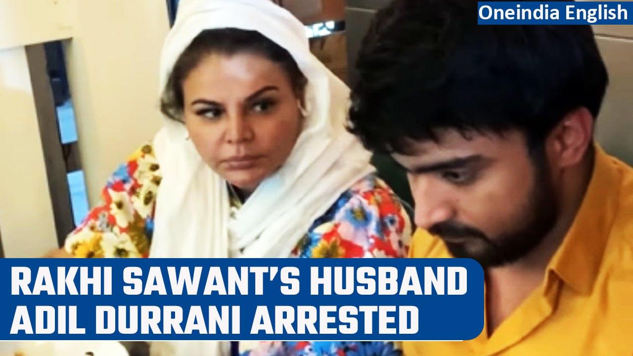 Rakhi Sawant's husband Adil Khan Durrani arrested after she files FIR against him | Oneindia News