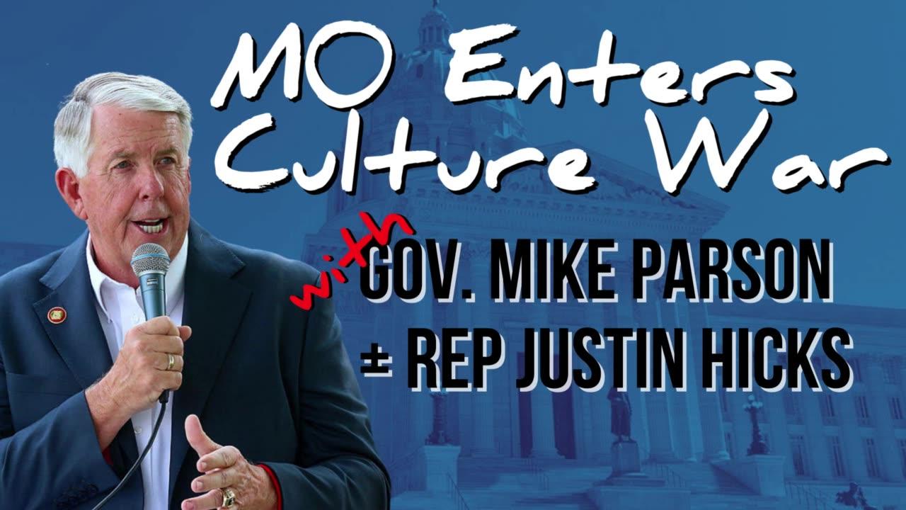 Day 051 I Gov. Mike Parson & Rep. Justin Hicks Discuss Culture War Raging in MO’s CapitoL