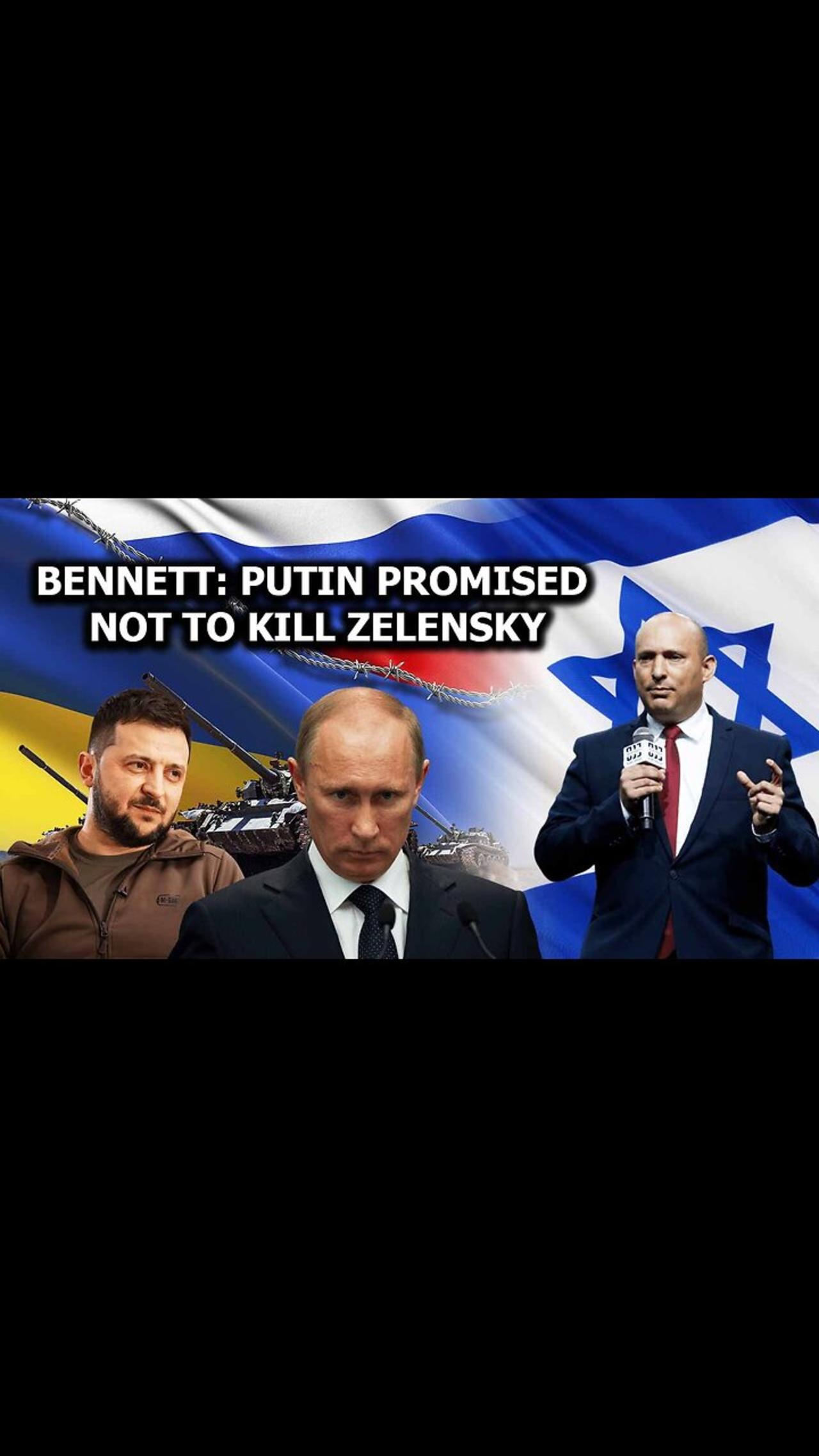 Bennett: Putin Promised Not To Kill Zelensky