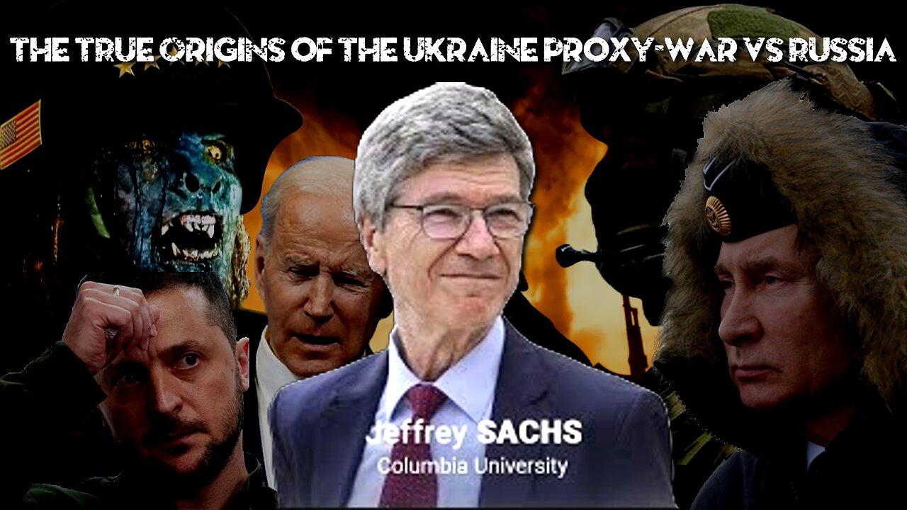 Jeffrey Sachs: The TRUE Origins of the Ukraine Proxy-War vs Russia