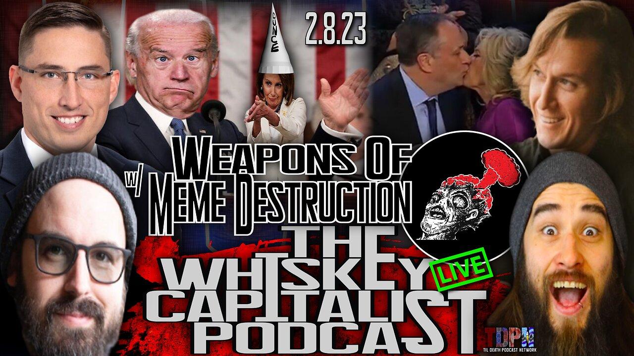 State Of The Union/Culture War w/ Weapons of Meme Destruction | The Whiskey Capitalist | 2.6.23