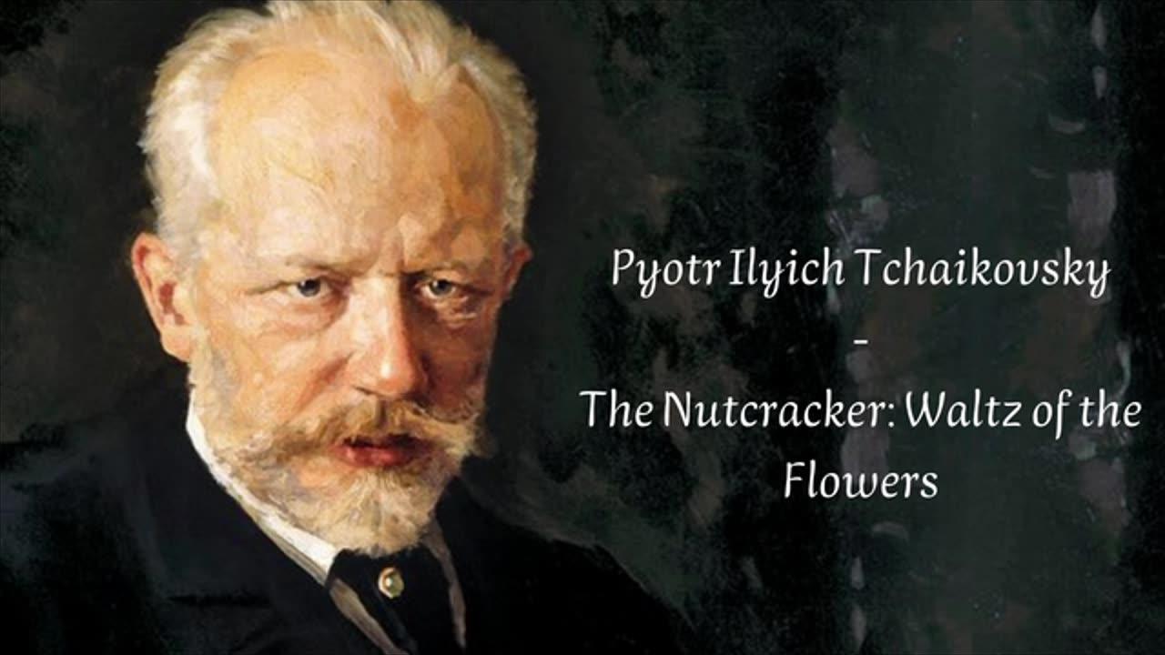 Pyotr Ilyich Tchaikovsky - The Nutcracker: Waltz of the Flowers