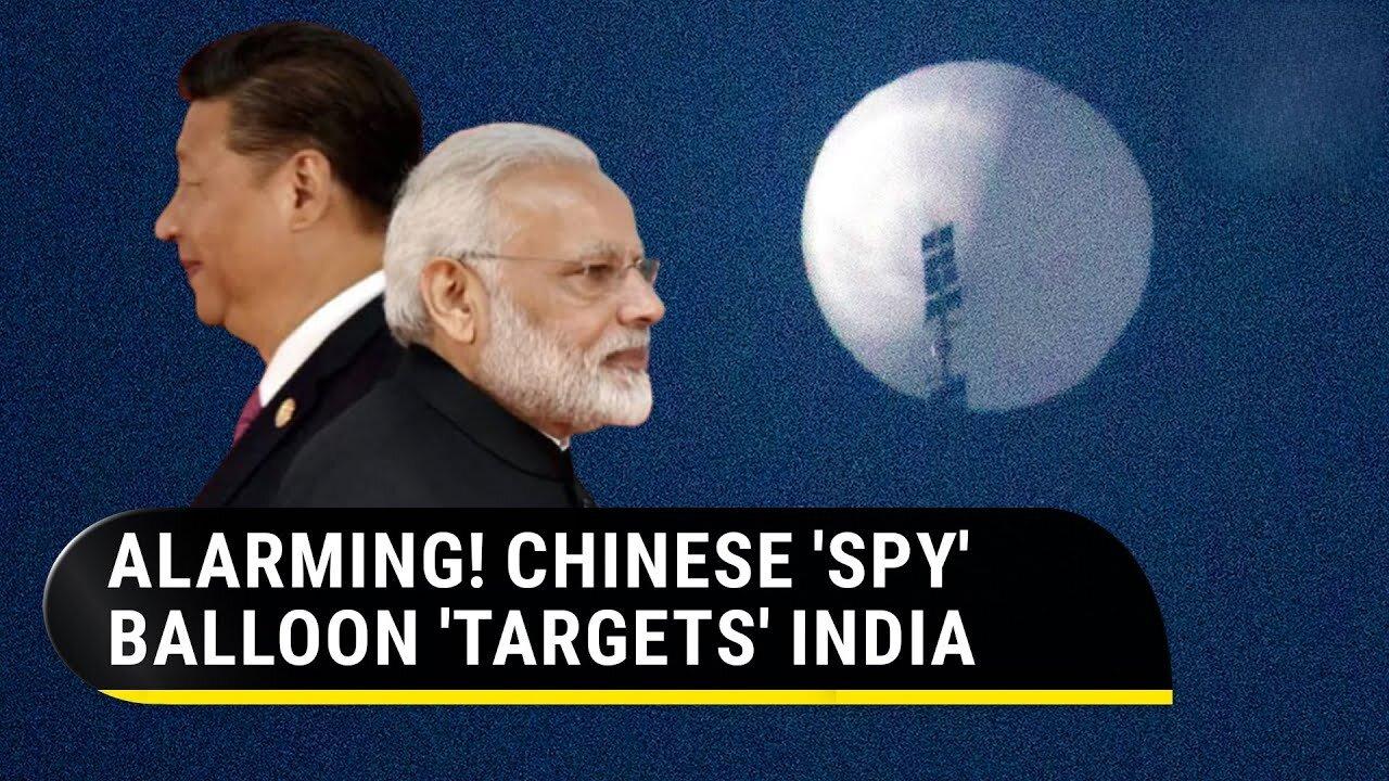 Chinese 'Spy Balloon' targets India; Beijing operating fleet of 'snooping' airships | Report