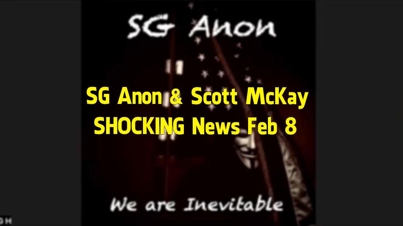 SG Anon & Scott McKay Situation Update, SHOCKING News Feb 8