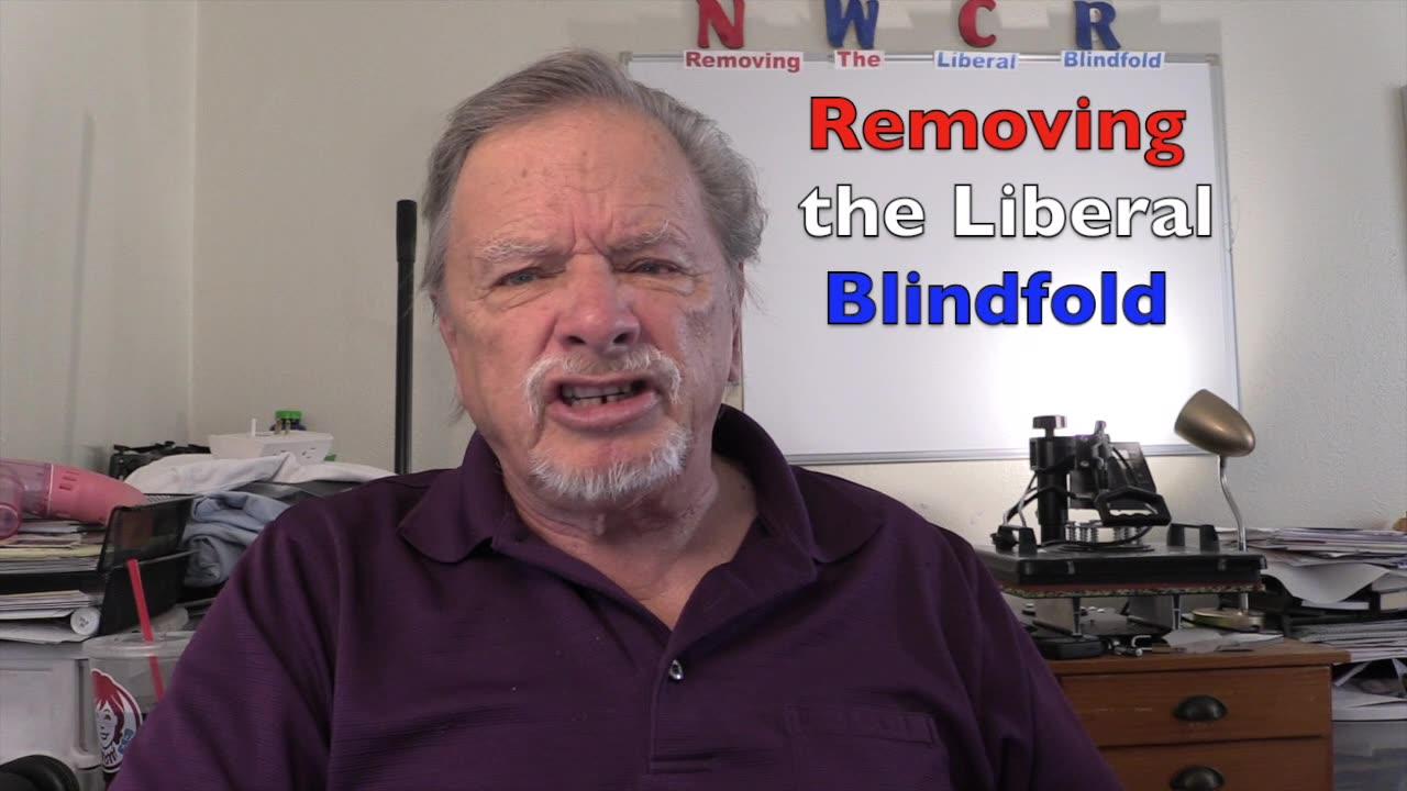 NWCR's Removing the Liberal Blindfold -02/08/2023