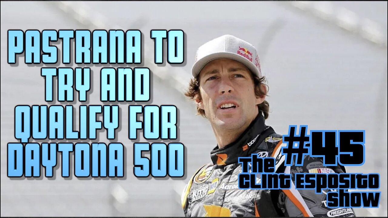 #45 Pastrana trying to Qualify for the Daytona 500, The Clint Esposito Show