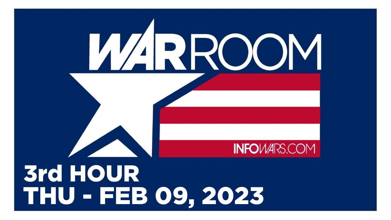 WAR ROOM [3 of 3] Thursday 2/9/23 • News, Reports & Analysis • Infowars