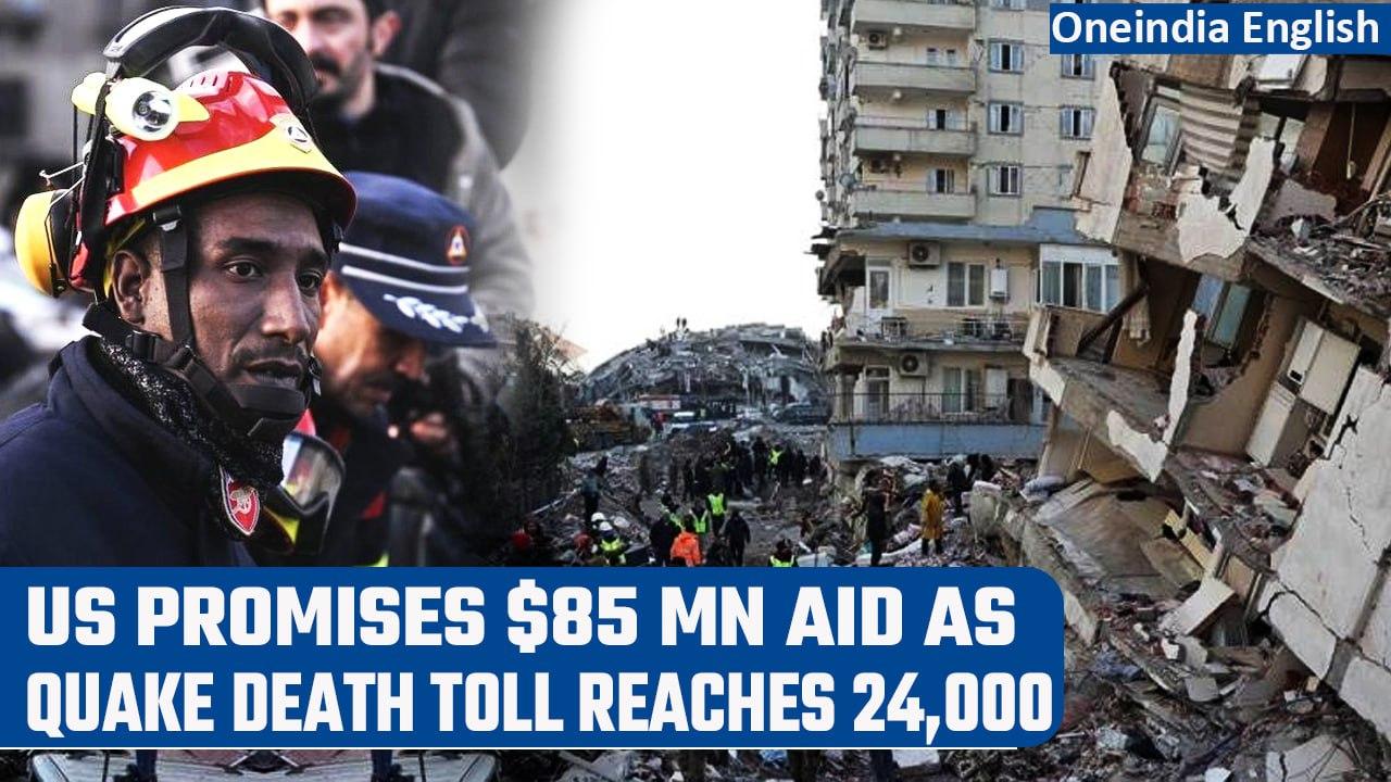 Turkey earthquake: Death toll reaches 24,000, US promises $85 mn aid | Oneindia News
