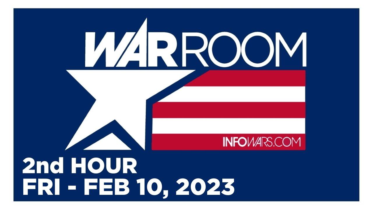 WAR ROOM [2 of 3] Friday 2/10/23 • News, Reports & Analysis • Infowars