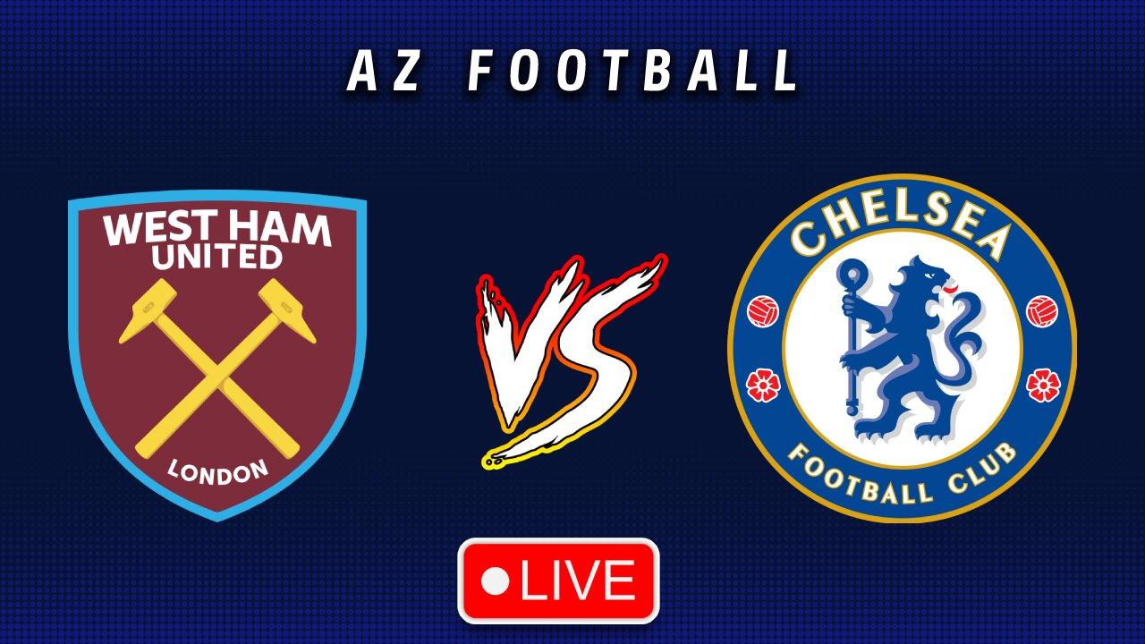 West Ham vs Chelsea | Premier League | Live Match Commentary