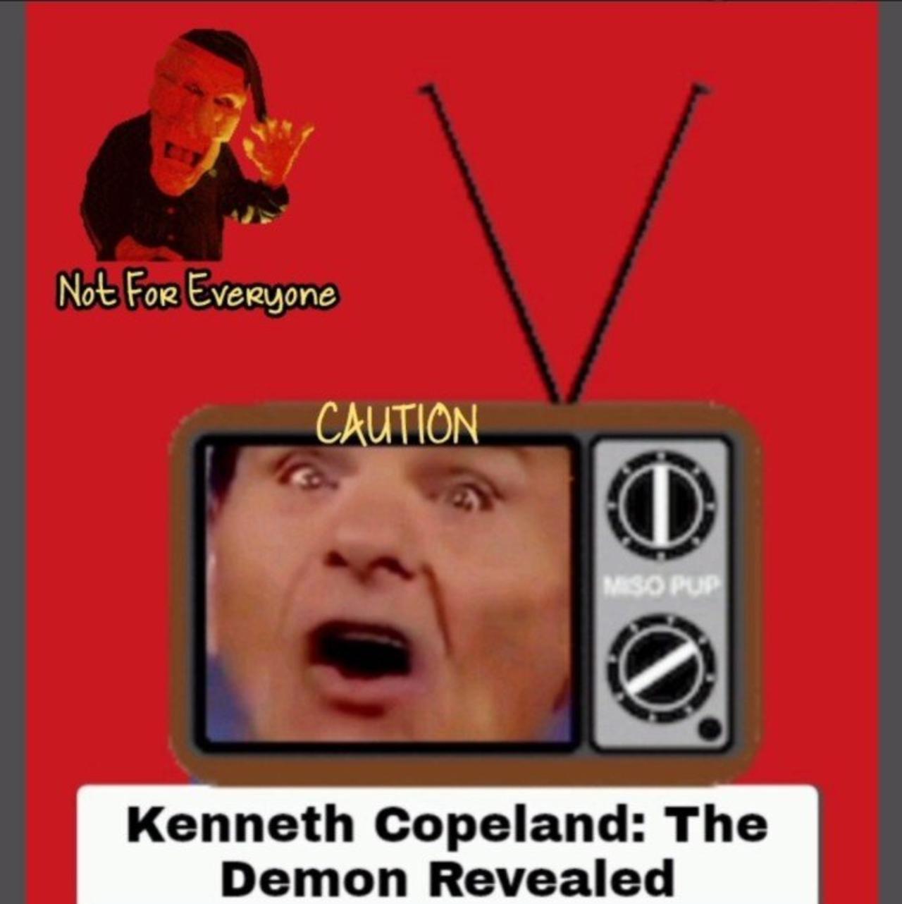 KENNETH COPELAND: THE DEMON REVEALED