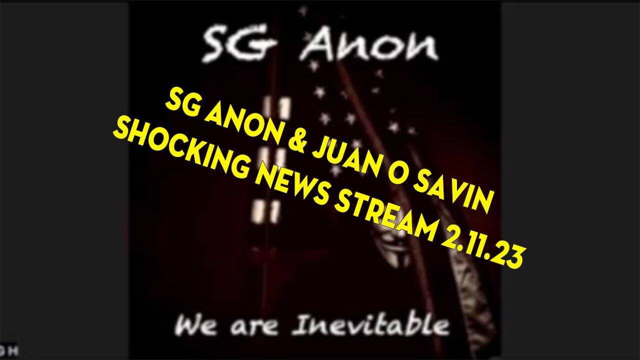 SG Anon & Juan O Savin SHOCKING News Stream 2.11.23