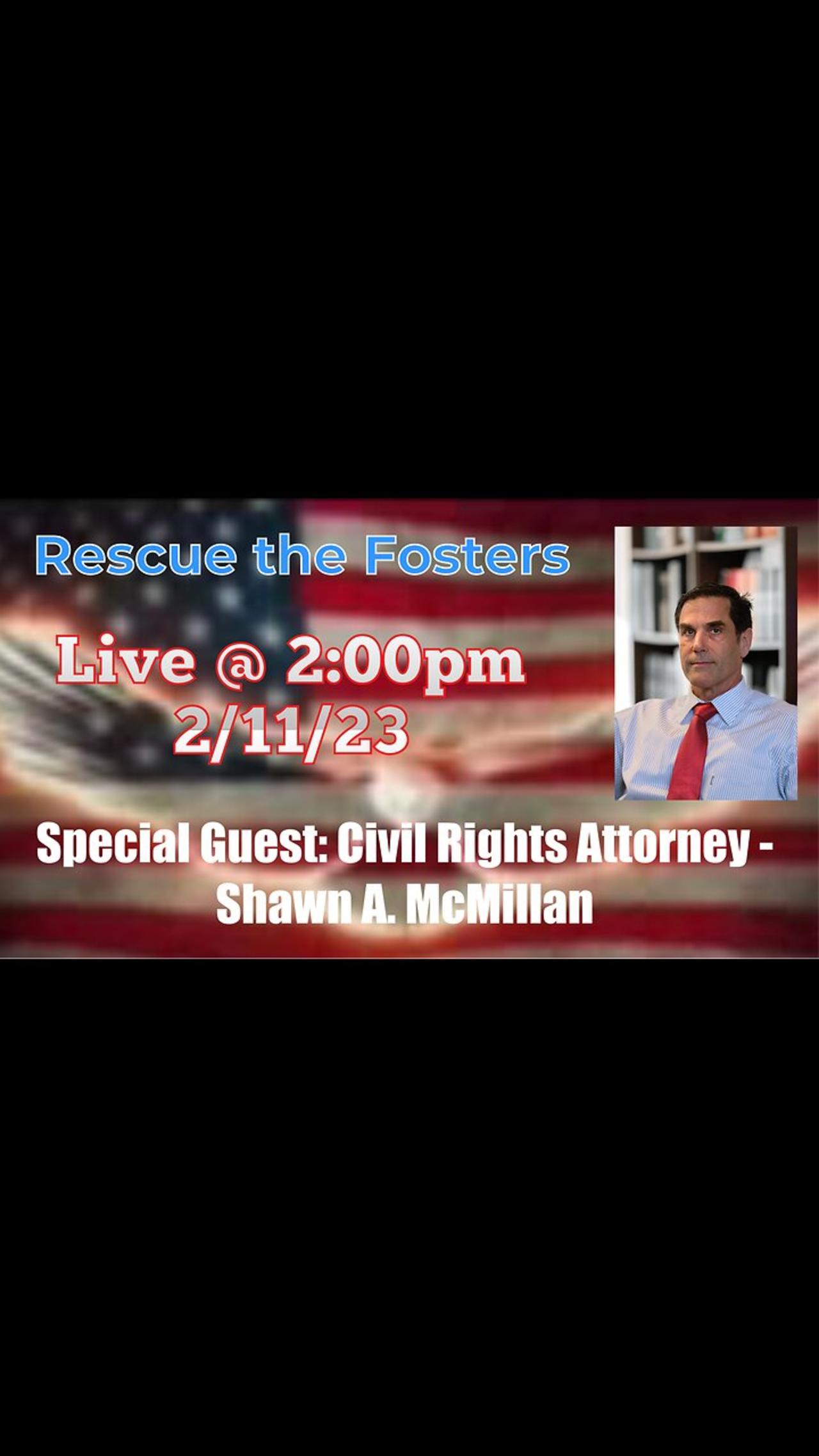 Rescue the Fosters w/ Special Guest: Civil Rights Attorney - Shawn A. McMillan