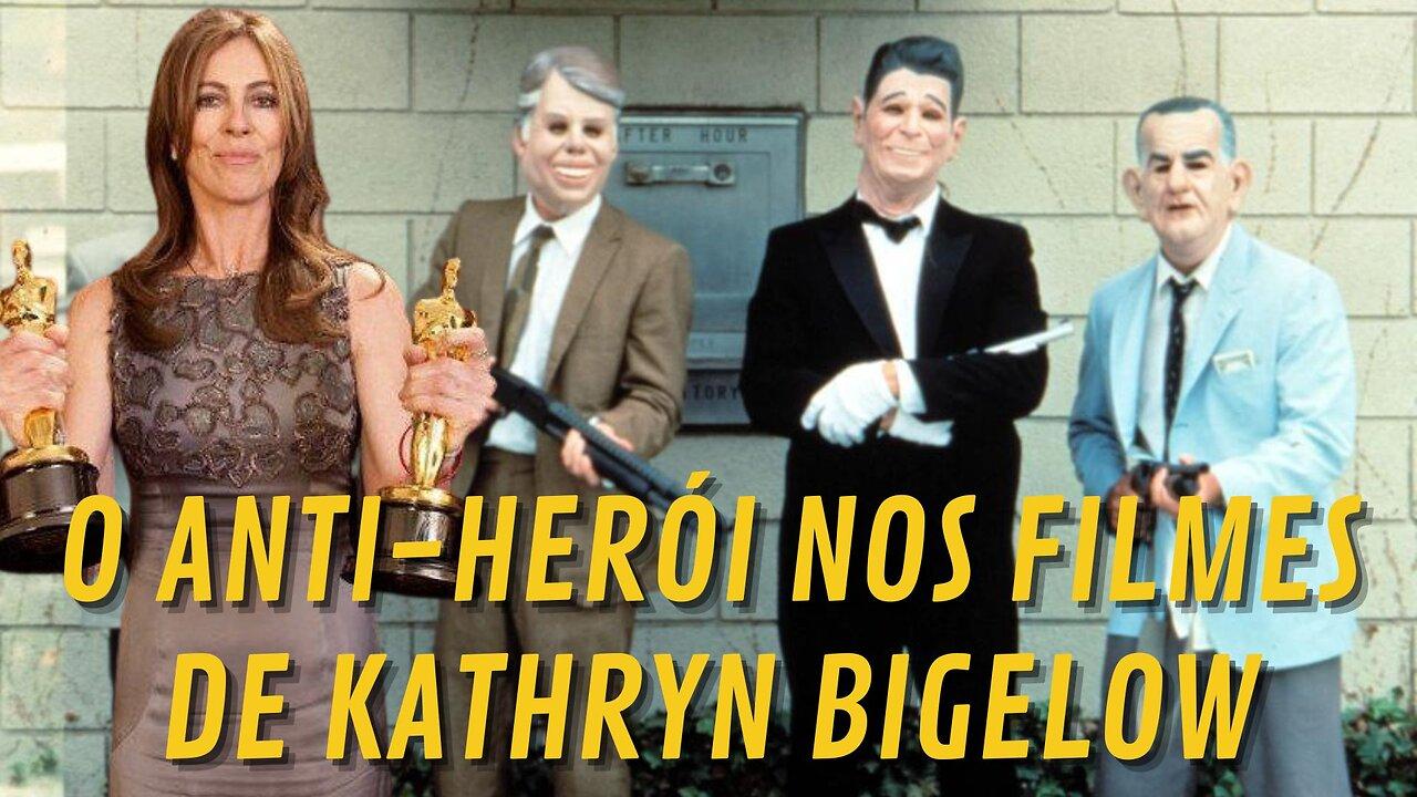 KATHRYN BIGELOW MINHA CINEASTA FAVORITA E COMO ELA FAZ A AÇÃO NO SEUS FILMES COM SEUS ANTI-HEROIS
