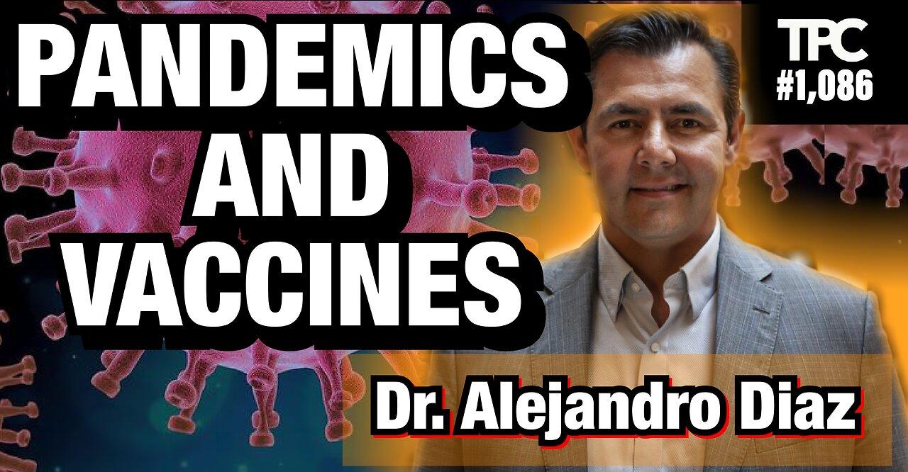 Pandemics & Vaccines | Dr. Alejandro Diaz (TPC #1,086)