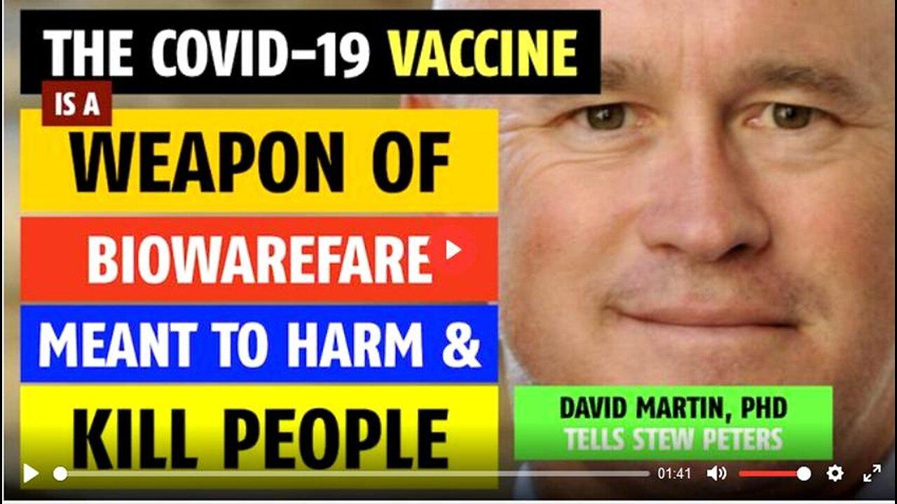 Covid-19 vaccine is a bioweapon meant to harm and kill people, says Dr. David Martin, PhD