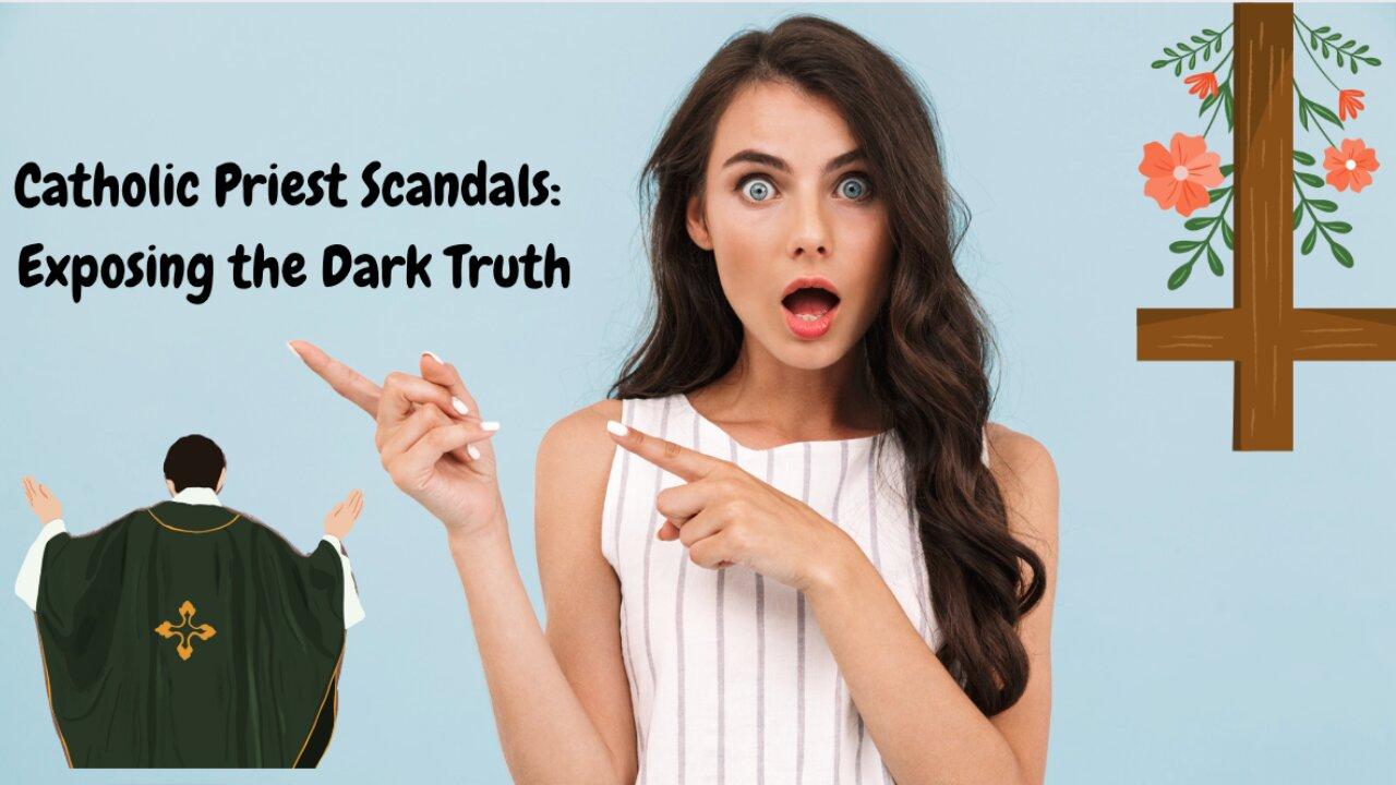 Top 5 Catholic Priest Scandals: Exposing the Dark Truth