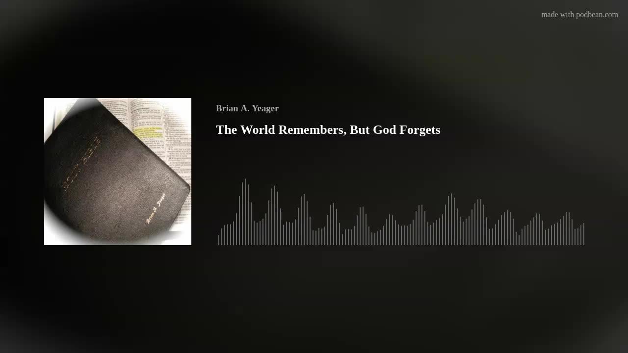 The World Remembers, But God Forgets