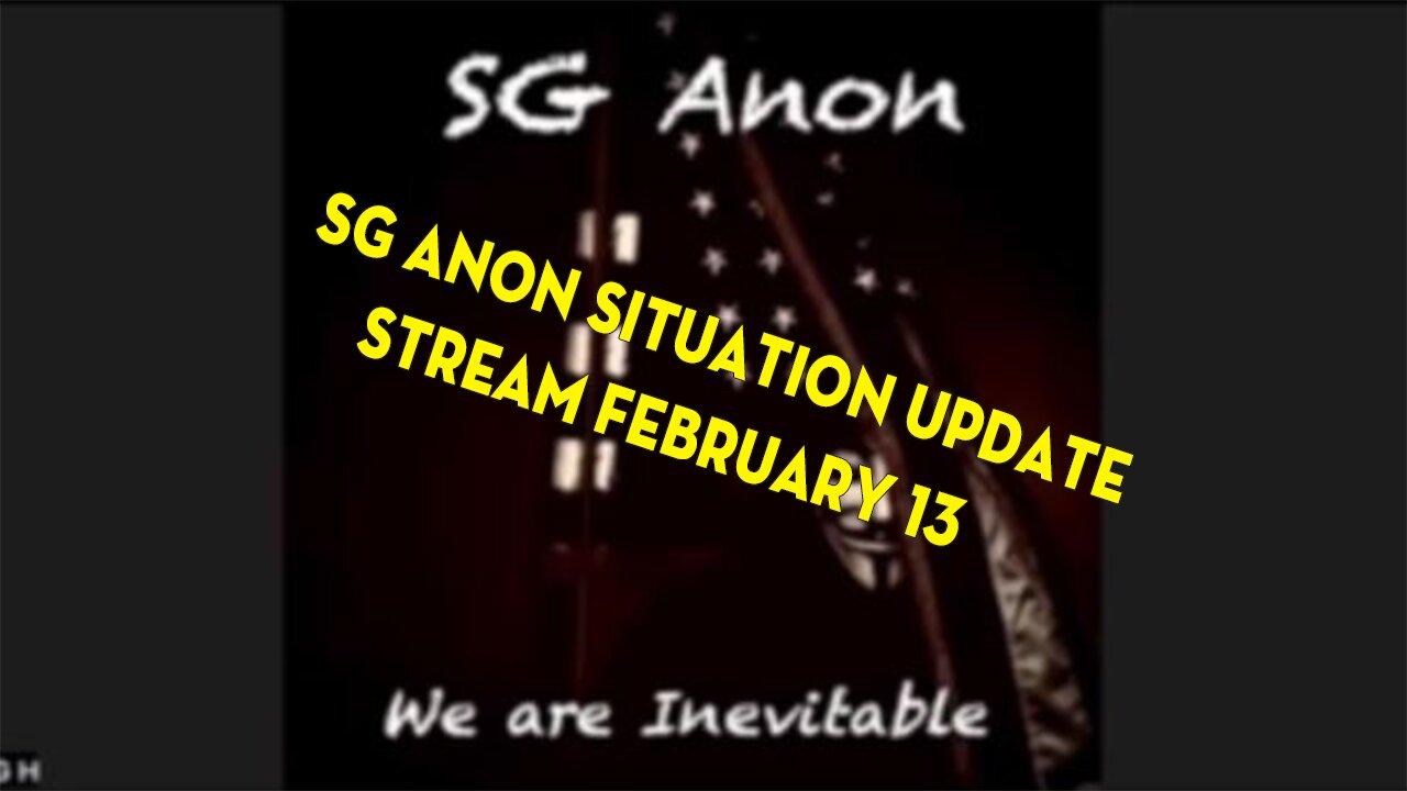 SG Anon Situation Update Stream February 13