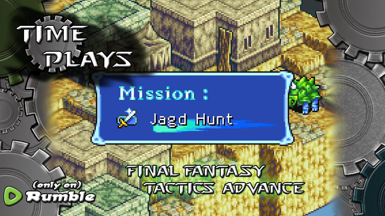 Time Plays - Final Fantasy Tactics Advance (Jagds)