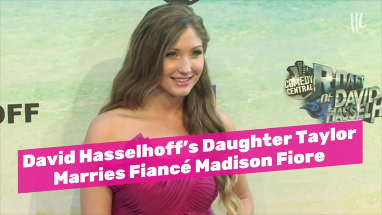 David Hasselhoff 's Daughter Taylor Marries Fiancé  Madison Fiore