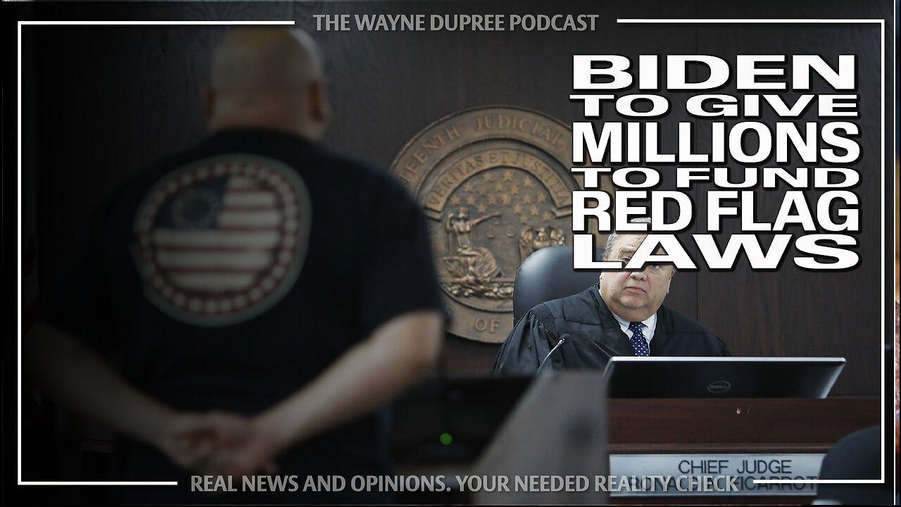 Biden To Give MILLIONS To Fund Red Flag Law One News Page VIDEO