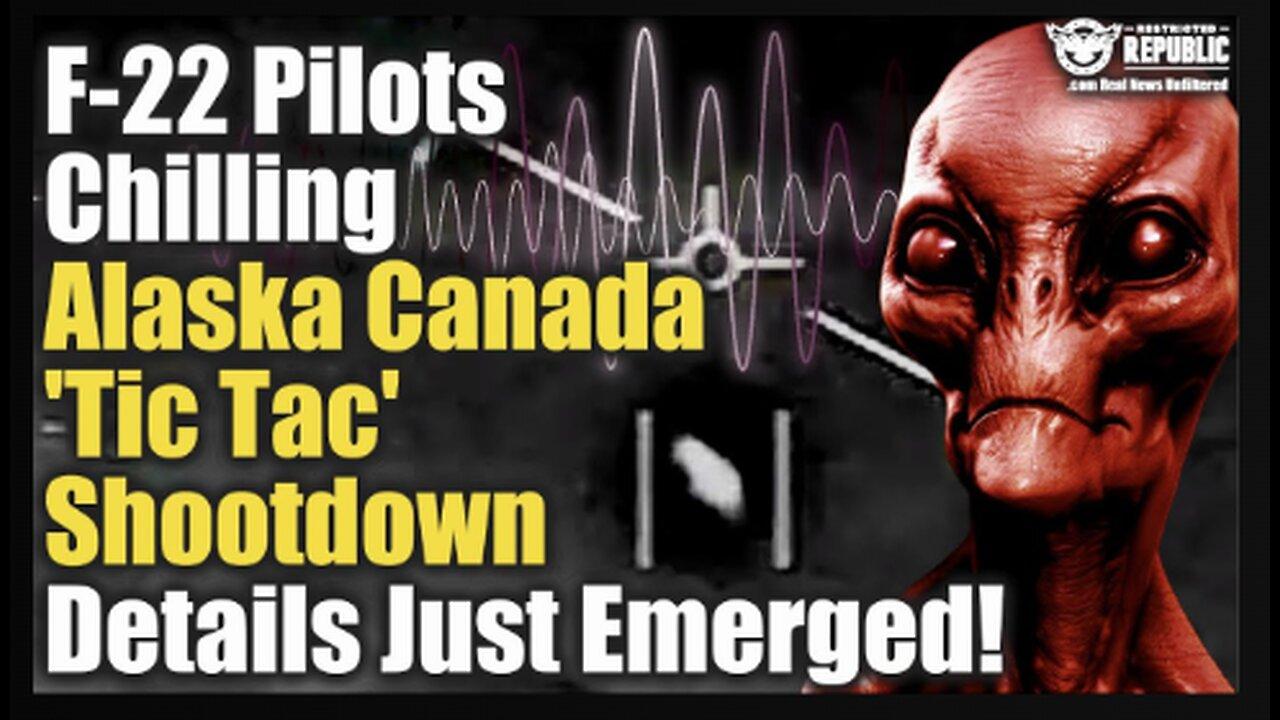 Superbowl Disclosure! F-22 Pilots Chilling Alaska Canada 'Tic Tac' Shootdown Details Just Emerged!