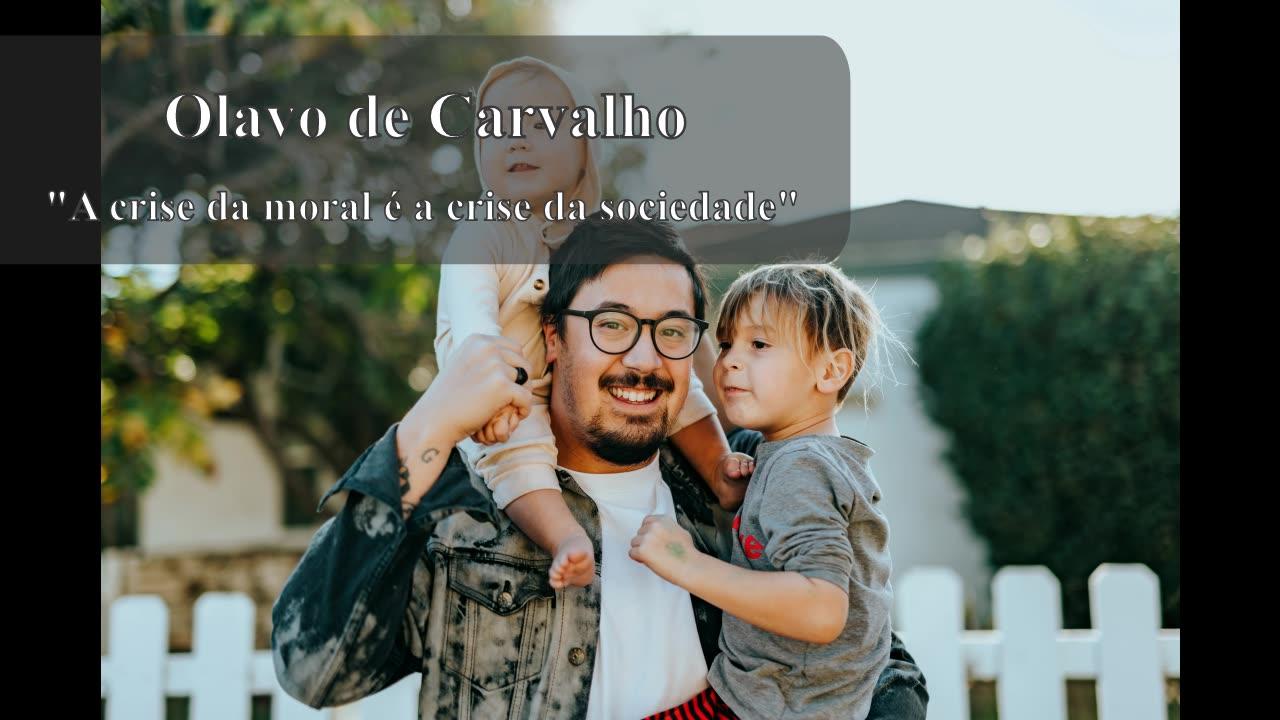 Entendendo a frase "A crise da moral é a crise da sociedade": Uma visão de Olavo de Carvalho