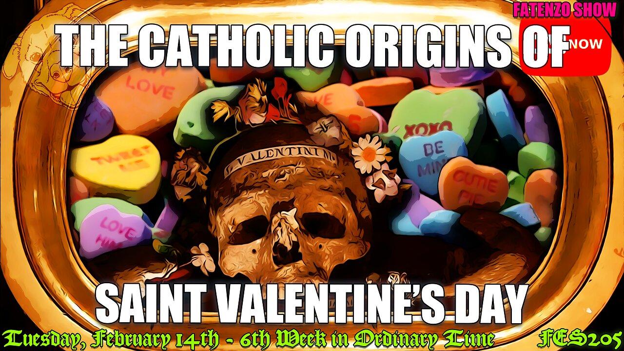The Catholic Origins of Saint Valentine’s Day! (FES205) #FATENZO #BASED #CATHOLIC SHOW