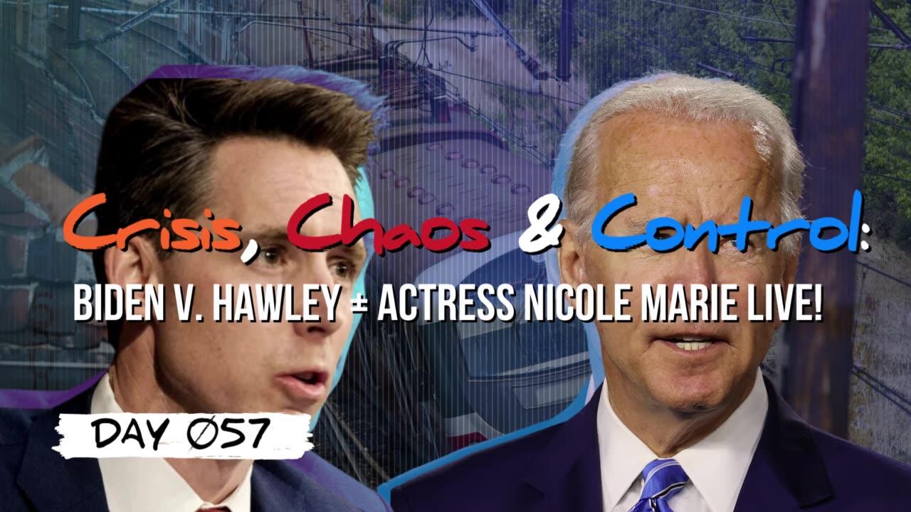 DAY 057 | Hawley v Biden // Flying Objects // Derailments & Nukes + Actress Nicole Marie LIVE