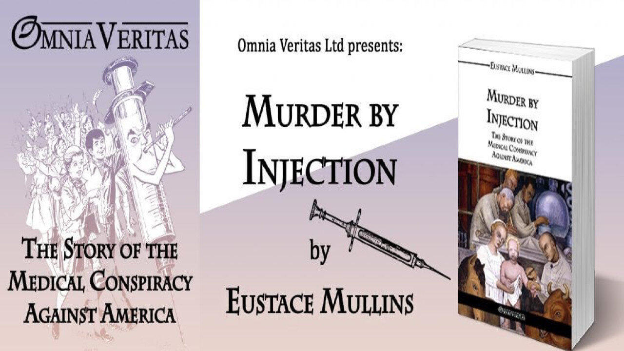 🩺🔥💉 Documentary ~ Eustace Mullins: "Murder by Injection" The Story of the Medical Conspiracy Against America