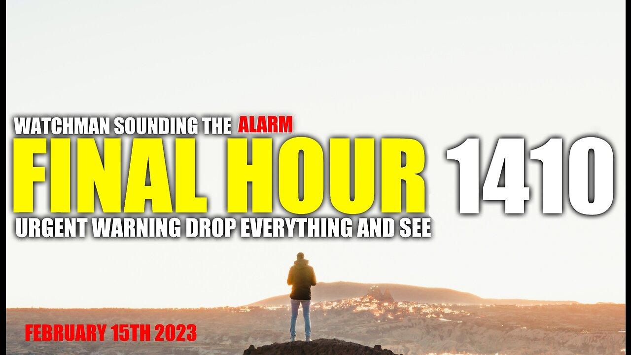 FINAL HOUR 1410 - URGENT WARNING DROP EVERYTHING AND SEE - WATCHMAN SOUNDING THE ALARM