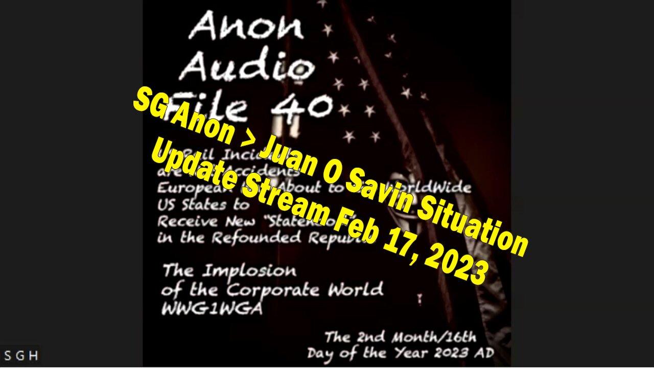 SG Anon > Juan O Savin Situation Update Stream Feb 17, 2023