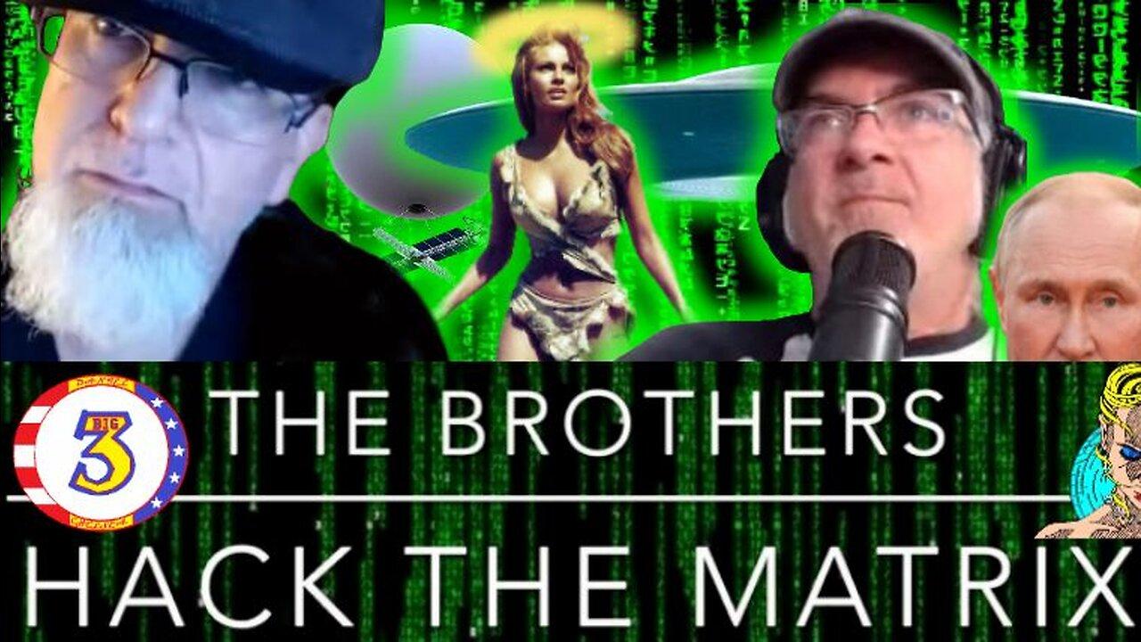 The Brothers Hack the Matrix, Episode 33!  UFOs, Raquel Welch and Russia/Ukraine