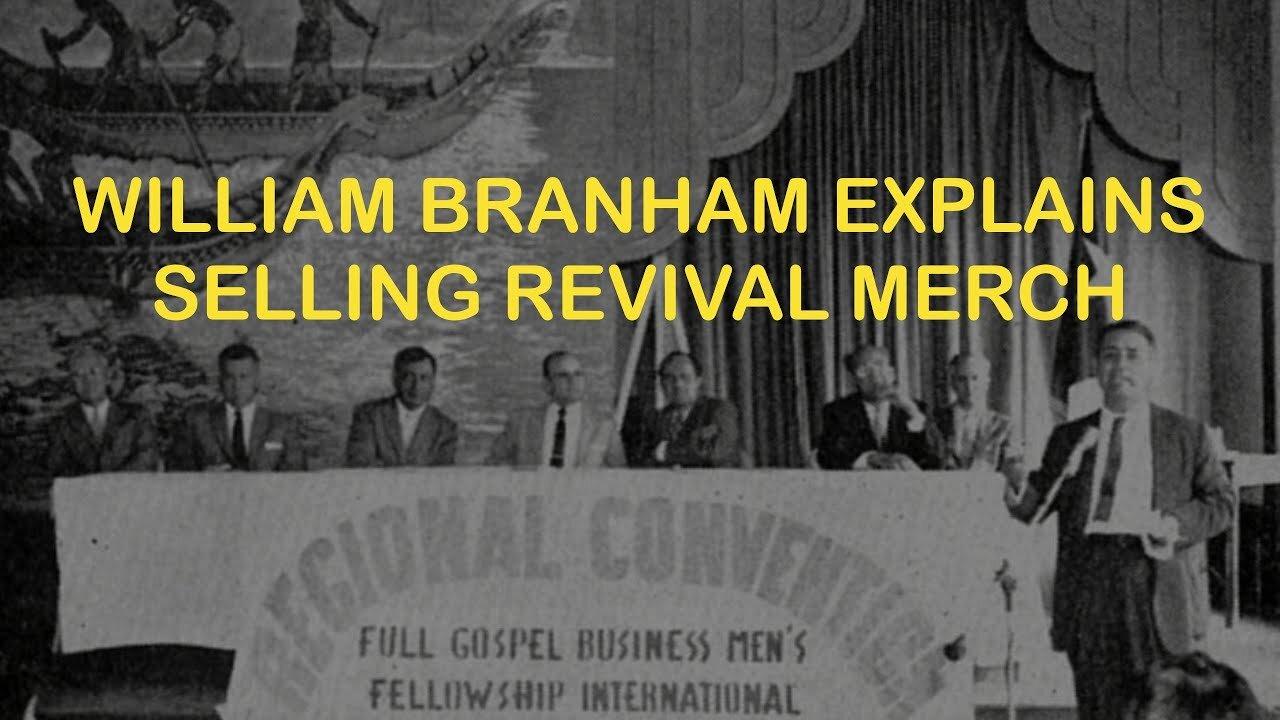 William Branham Explains Selling Revival Merchandise
