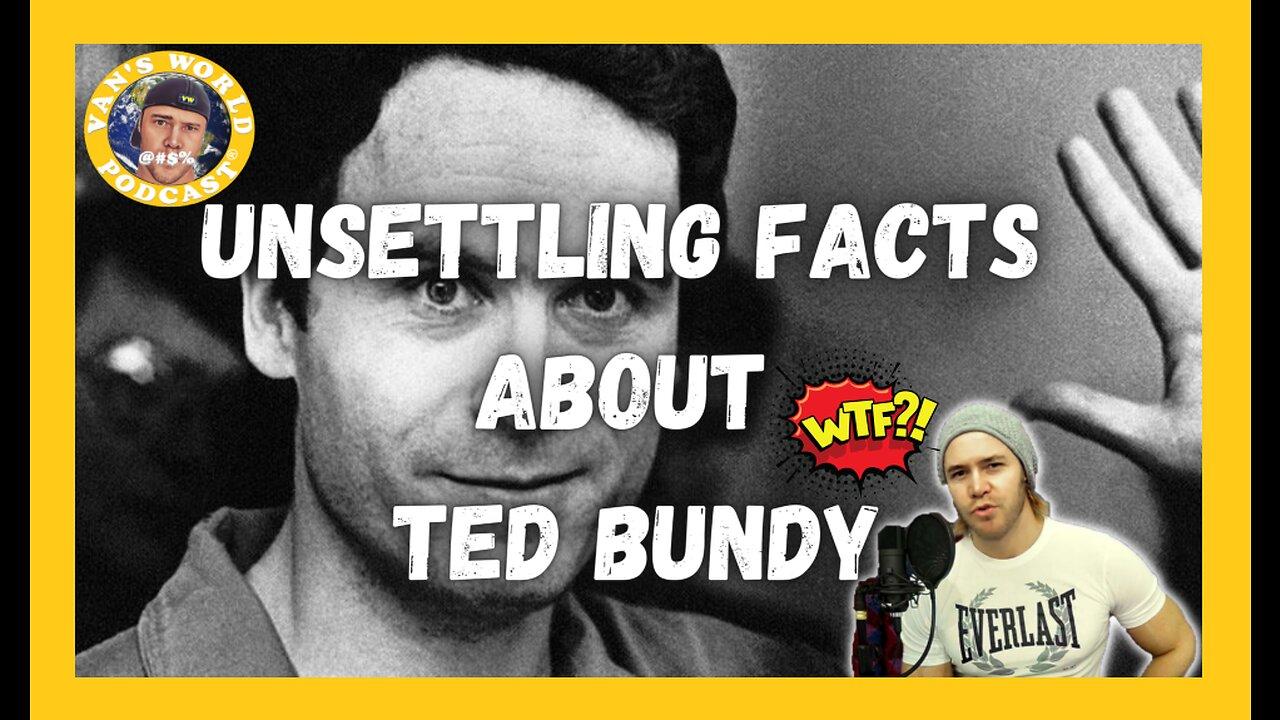 Unsettling Facts About Ted Bundy | True Crime Discussion