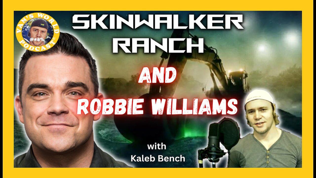 Skinwalker Ranch and Robbie Williams - with Kaleb Bench | Clips