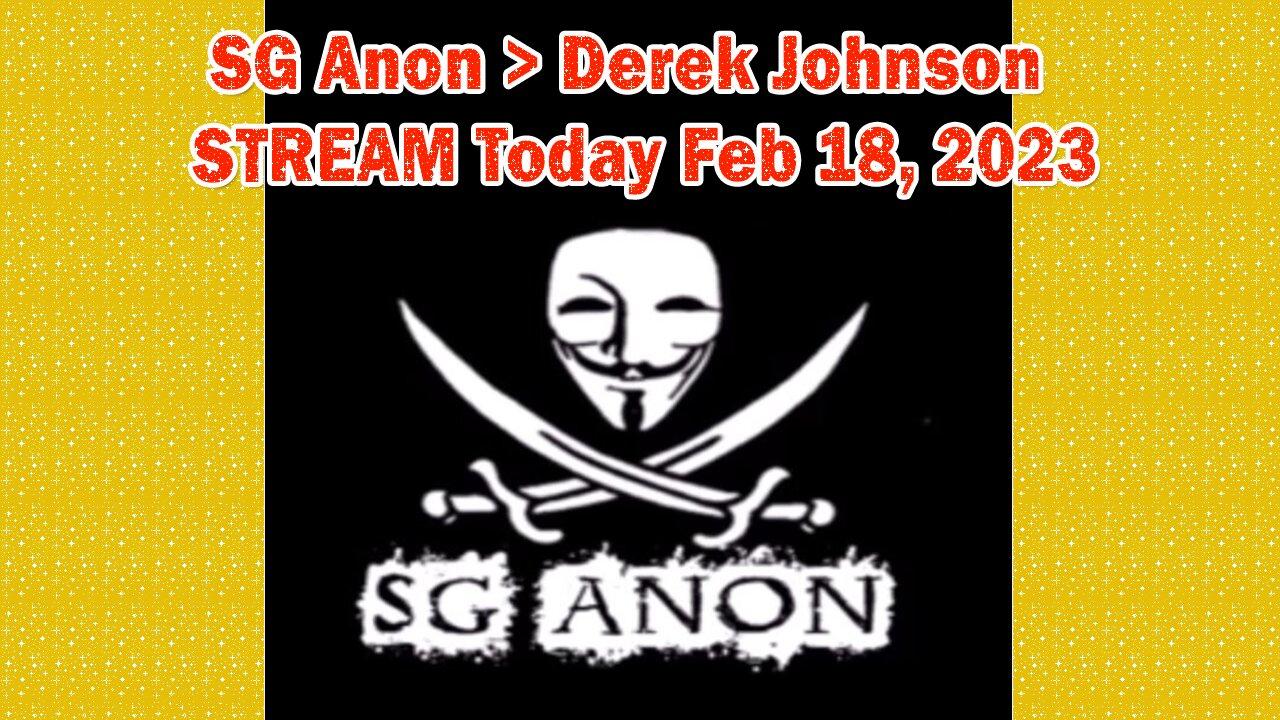 SGAnon + Derek Johnson, Juan O Savin STREAM "Is Starting To FEEL The Pressure" Feb 18, 2023.