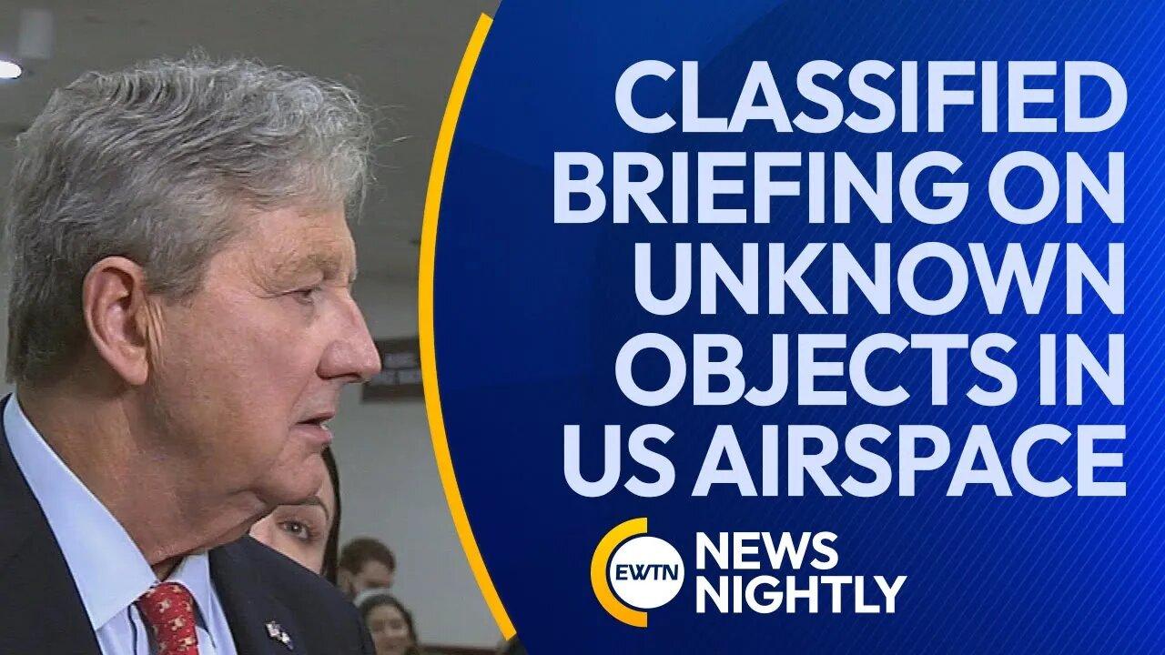 Senators Receive Classified Briefing on Unknown Objects in US Airspace ｜ EWTN News Nightly