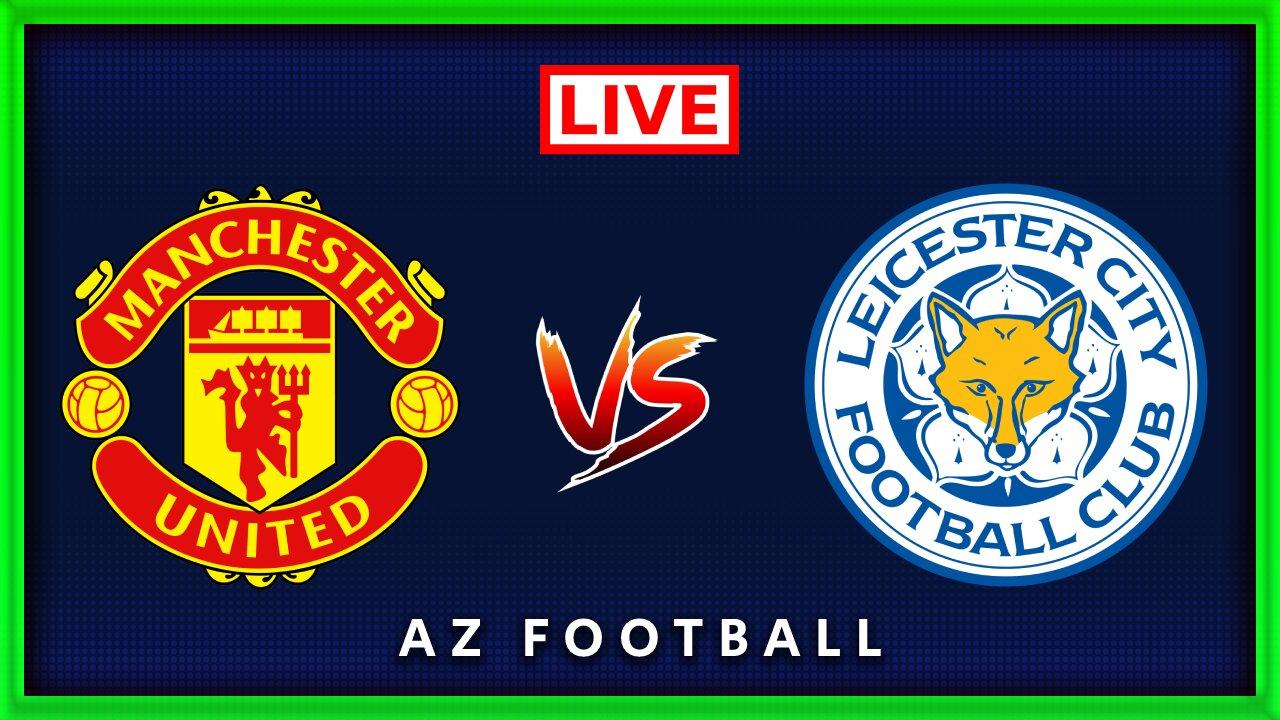 Manchester United vs Leicester City | Premier League | Live Match Commentary