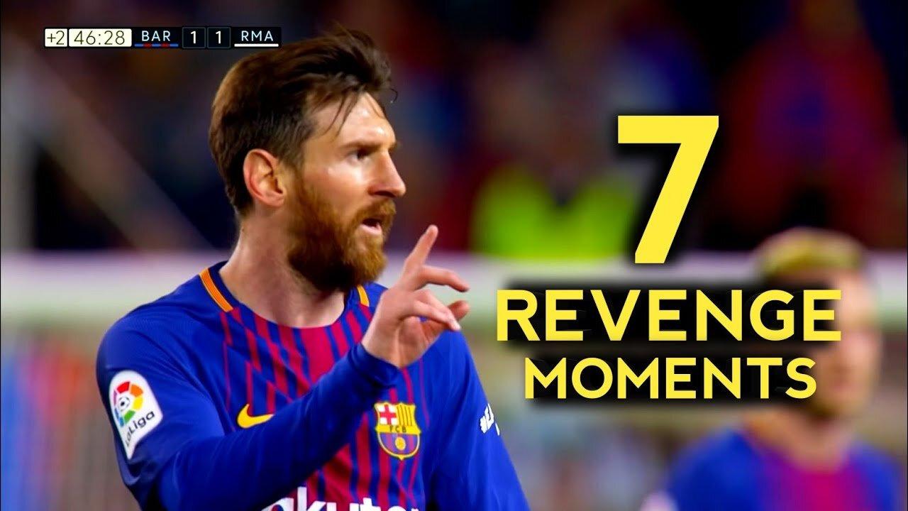 7 Greatest Messi Revenge Moments - With Commentaries