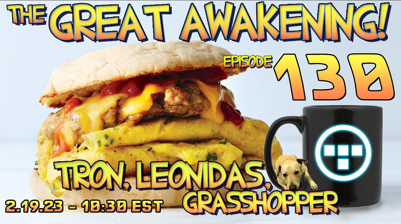 🔴2.19.23 - 10:30 EST - The Great Awakening Show! - 130 - Tron, Leonidas, & Grasshopper🔴