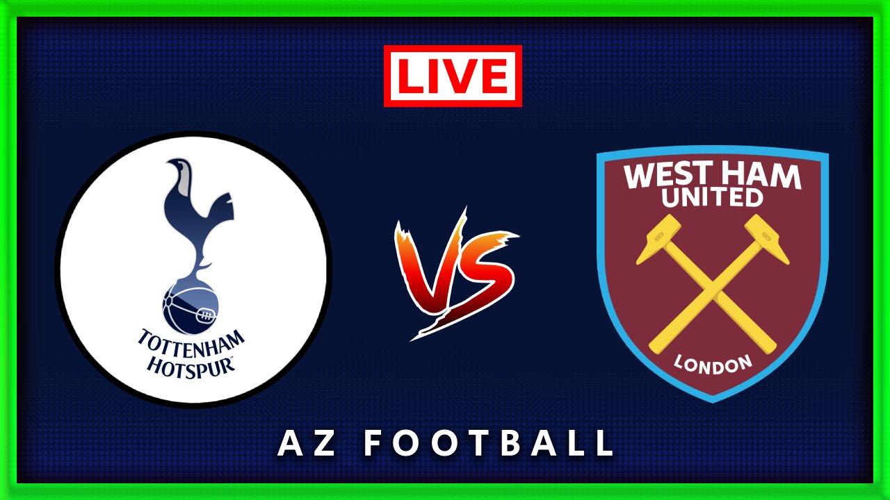 Tottenham vs West Ham | Premier League | Live Match Commentary